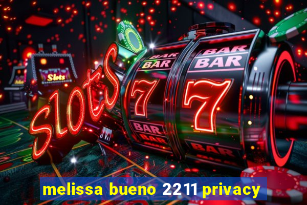 melissa bueno 2211 privacy